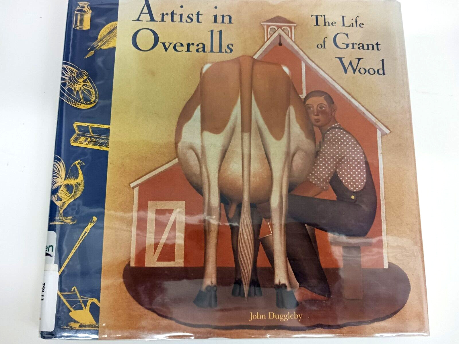 Artist in Overalls: Life of Grant Wood by Duggleby, John Iowa Art LIBRARY COPY