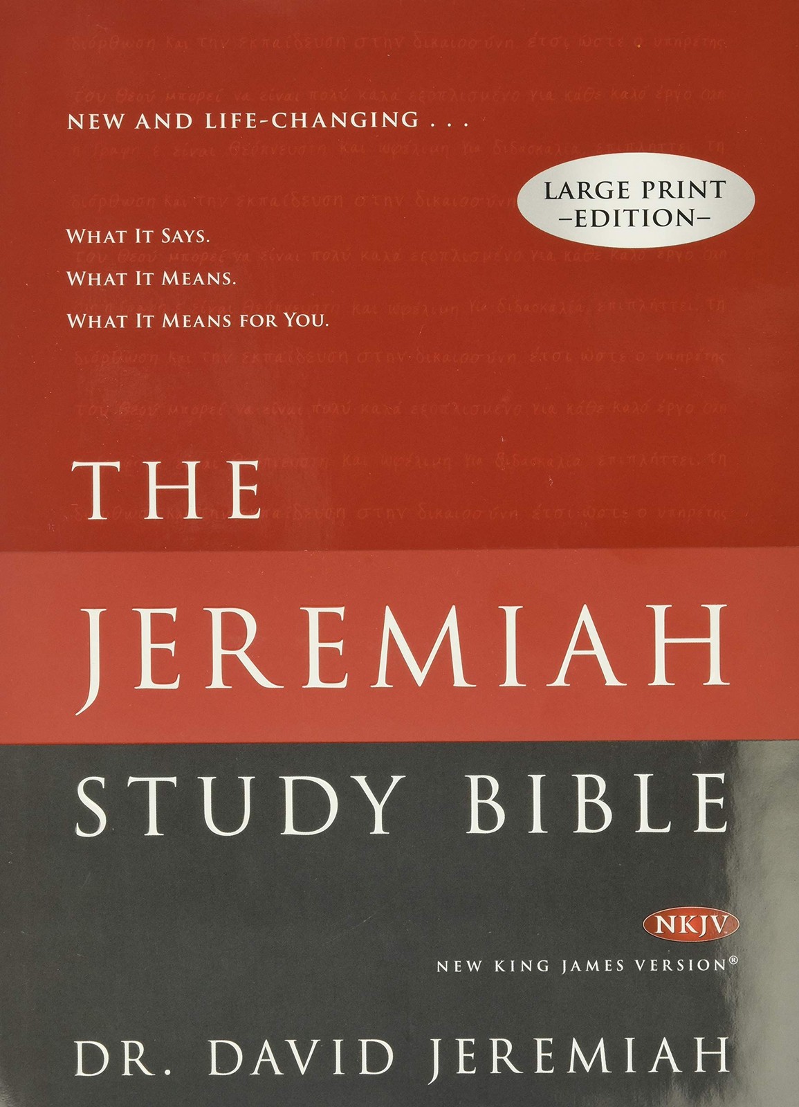 The Jeremiah Study Bible, NKJV Large Print Edition: What It Says. What It Me…